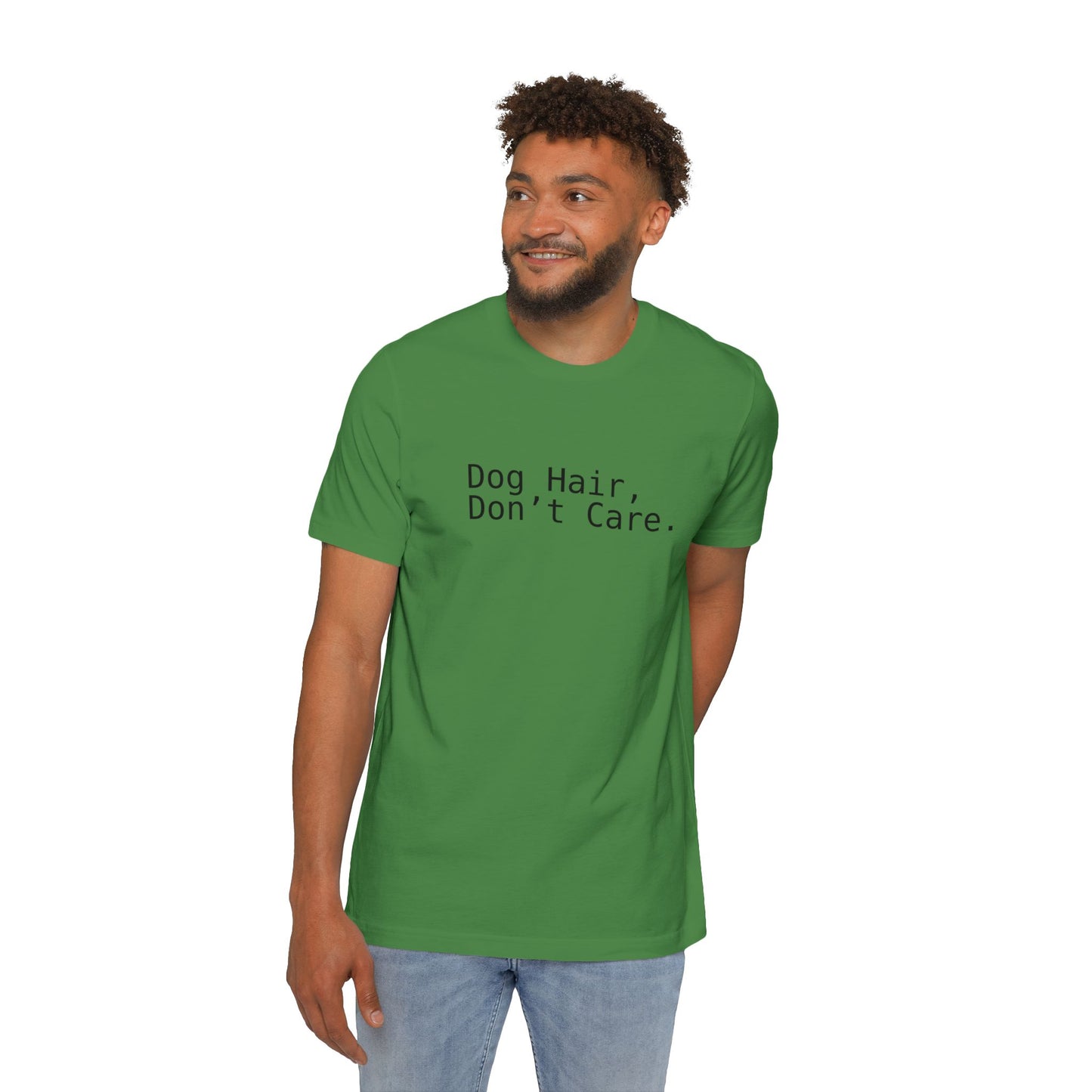 Dog Hair, Don’t Care. Funny Pet Lover T-Shirt | USA-Made Unisex Tee