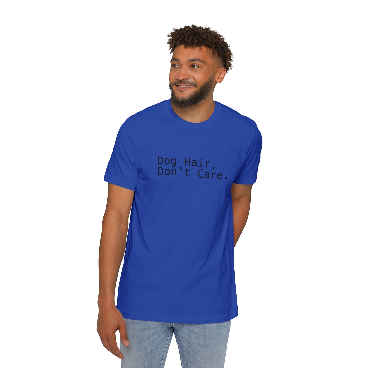 Dog Hair, Don’t Care. Funny Pet Lover T-Shirt | USA-Made Unisex Tee