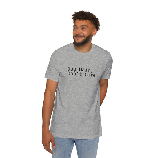 Dog Hair, Don’t Care. Funny Pet Lover T-Shirt | USA-Made Unisex Tee